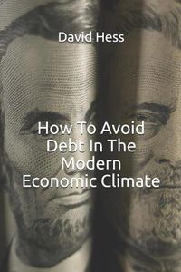 Cover image for How to Avoid Debt in the Modern Economic Climate