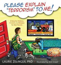 Cover image for Please Explain Terrorism to Me: A Story for Children, P-E-A-R-L-S of Wisdom for Their Parents