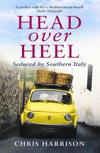 Cover image for Head Over Heel: Seduced by Southern Italy