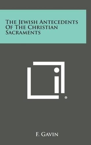 The Jewish Antecedents of the Christian Sacraments