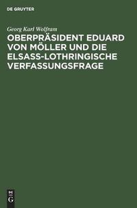 Cover image for Oberprasident Eduard Von Moeller Und Die Elsass-Lothringische Verfassungsfrage