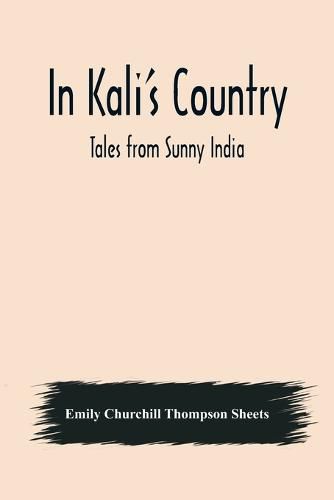 Cover image for In Kali's Country; Tales from Sunny India