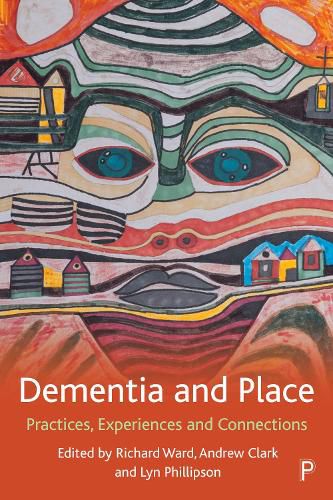 Cover image for Dementia and Place: Practices, Experiences and Connections