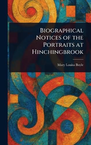Cover image for Biographical Notices of the Portraits at Hinchingbrook