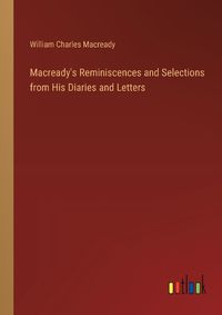 Cover image for Macready's Reminiscences and Selections from His Diaries and Letters