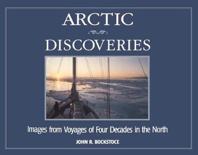 Arctic Discoveries: Images from Voyages of Four Decades in the North