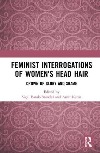 Cover image for Feminist Interrogations of Women's Head Hair: Crown of Glory and Shame