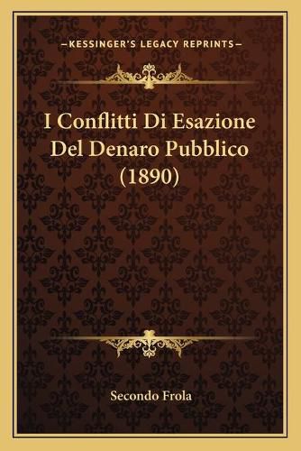 Cover image for I Conflitti Di Esazione del Denaro Pubblico (1890)