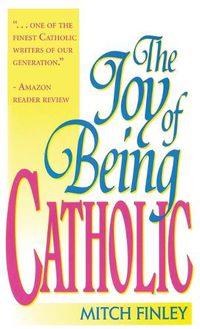 Cover image for The Joy of Being Catholic