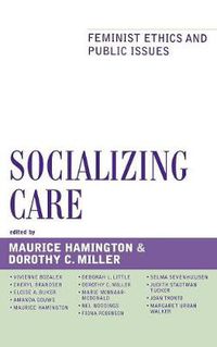 Cover image for Socializing Care: Feminist Ethics and Public Issues