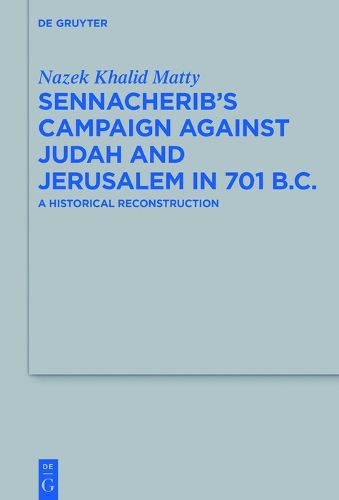 Cover image for Sennacherib's Campaign Against Judah and Jerusalem in 701 B.C.: A Historical Reconstruction