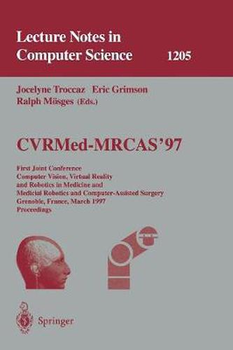 Cover image for CVRMed-MRCAS'97: First Joint Conference, Computer Vision, Virtual Reality and Robotics in Medicine and Medical Robotics and Computer-Assisted Surgery, Grenoble, France, March 19-22, 1997, Proceedings