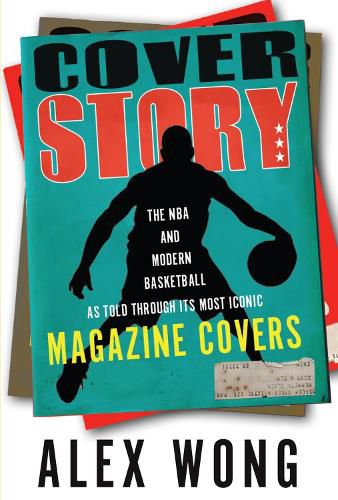 Cover Story: The NBA and Modern Basketball as Told through Its Most Iconic Magazine Covers