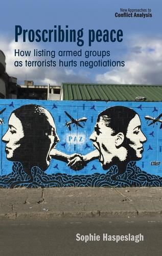 Cover image for Proscribing Peace: How Listing Armed Groups as Terrorists Hurts Negotiations