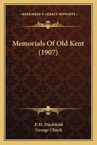 Cover image for Memorials of Old Kent (1907)