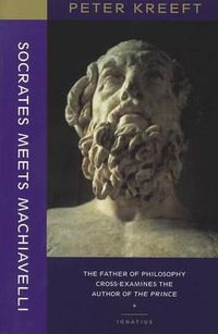 Cover image for Socrates Meets Machiavelli - The Father of Philosophy Cross-examines the Author of the Prince