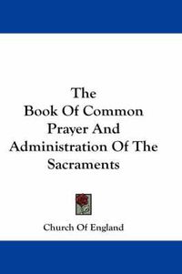 Cover image for The Book of Common Prayer and Administration of the Sacraments