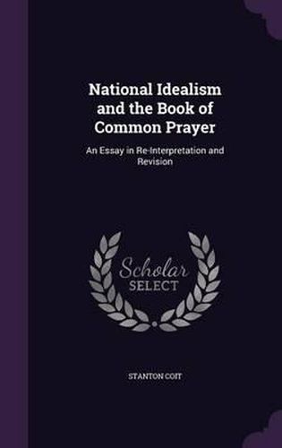 Cover image for National Idealism and the Book of Common Prayer: An Essay in Re-Interpretation and Revision