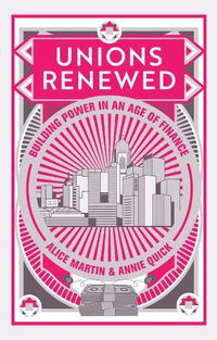 Cover image for Unions Renewed - Building Power in an Age of Finance