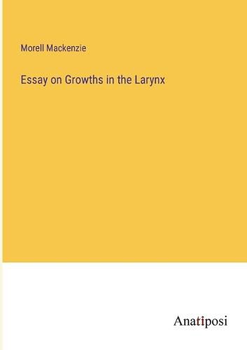 Cover image for Essay on Growths in the Larynx