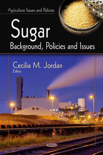 Cover image for Sugar: Background, Policies & Issues