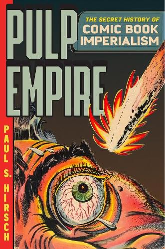 Pulp Empire: A Secret History of Comic Book Imperialism