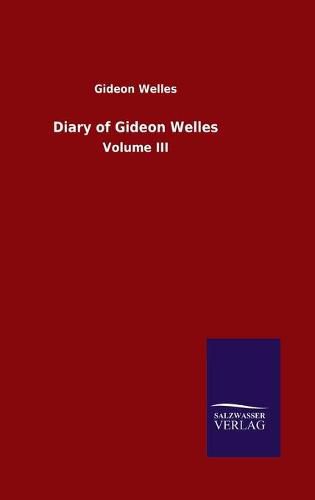 Cover image for Diary of Gideon Welles: Volume III