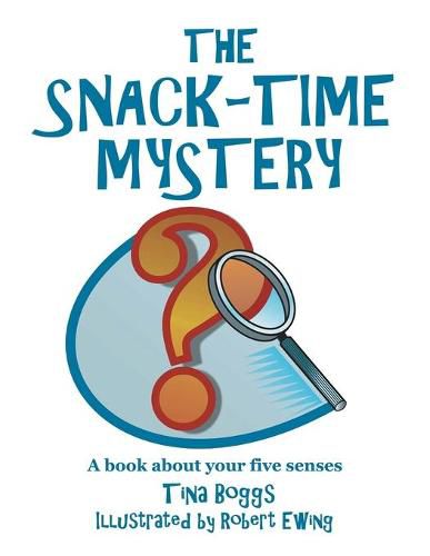 Cover image for The Snack-Time Mystery: A Book About Your Five Senses