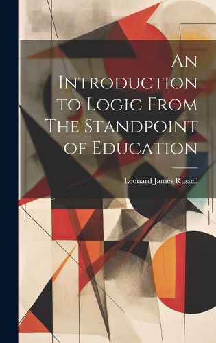 Cover image for An Introduction to Logic From The Standpoint of Education