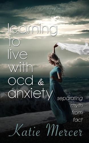 Cover image for Learning to Live with Ocd and Anxiety: Separating Myths from Facts