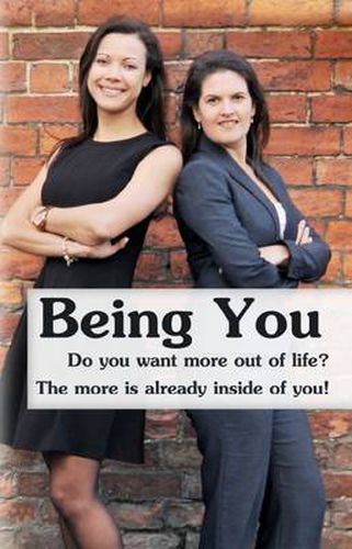Being You: Do You Want More out of Life? the More is Already Inside of You!