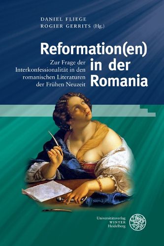 Cover image for Reformation(en) in Der Romania: Zur Frage Der Interkonfessionalitat in Den Romanischen Literaturen Der Fruhen Neuzeit
