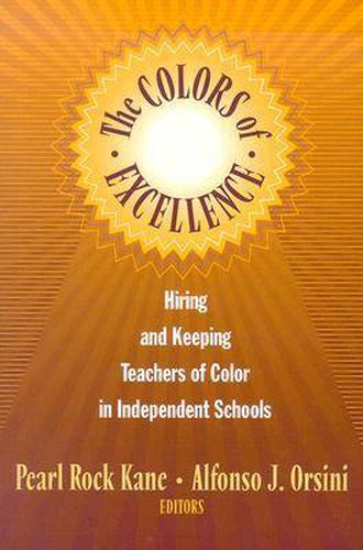 Cover image for The Colors of Excellence: Hiring and Keeping Teachers of Color in Independent Schools