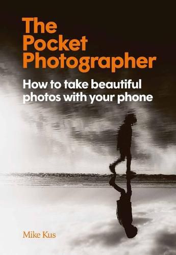 Cover image for The Pocket Photographer: How to Take Beautiful Photos with Your Phone