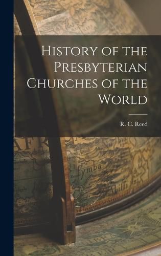 Cover image for History of the Presbyterian Churches of the World