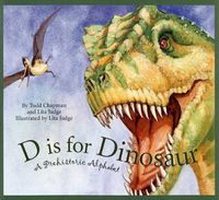 Cover image for D Is for Dinosaur: A Prehistoric Alphabet