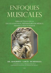 Cover image for Enfoques Musicales: Obra De Texto En La Escuela Nacional Preparatoria De Mexico. Primer Curso Superior