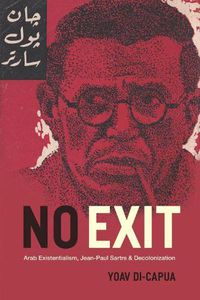 Cover image for No Exit: Arab Existentialism, Jean-Paul Sartre, and Decolonization