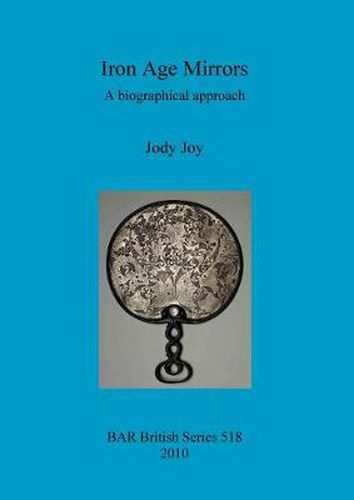 Cover image for Iron Age Mirrors: A biographical approach