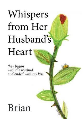 Cover image for Whispers from Her Husband's Heart: they began with the rosebud and ended with my kiss