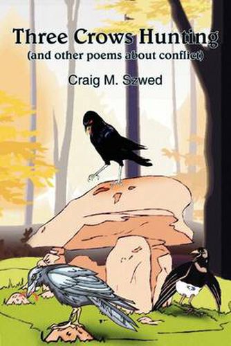 Cover image for Three Crows Hunting: (and Other Poems About Conflict)