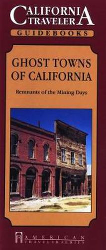 Cover image for Ghost Towns of California: Remnants of the Mining Days