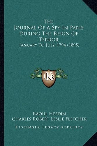 The Journal of a Spy in Paris During the Reign of Terror: January to July, 1794 (1895)