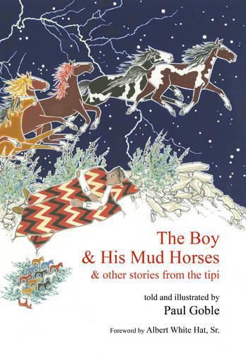 The Boy and His Mud Horse: & Other Stories from the Tipi