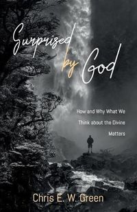 Cover image for Surprised by God: How and Why What We Think about the Divine Matters