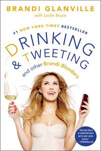 Cover image for Drinking and Tweeting: And Other Brandi Blunders