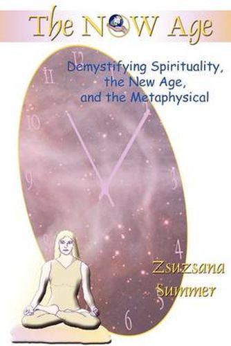 Cover image for The Now Age: Demystifying Spirituality, the New Age and the Metaphysical