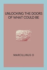 Cover image for Unlocking the Doors of What Could Be