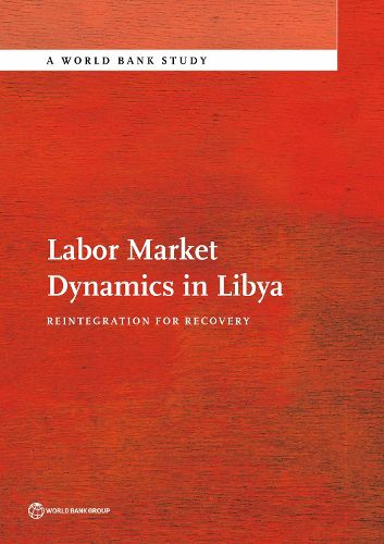 Cover image for Labor Market Dynamics in Libya: Reintegration for Recovery