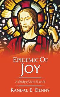 Cover image for Epidemic of Joy: A Study of Acts 13 to 16